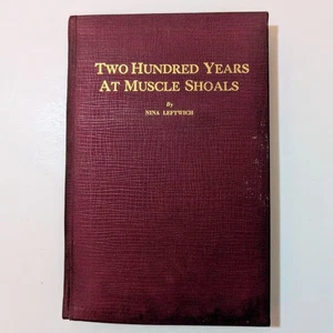 Two Hundred Years at Muscle Shoals Nina Leftwich 1935 Colbert County History HC  - Picture 1 of 9