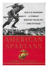 WARREN, JAMES A. American Spartans : the U. S. Marines : a Combat History from I