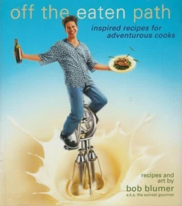 Off the Eaten Path & Surreal Gourmet Bites - 2 by Bob Blumer - Both Signed! - Foto 1 di 6