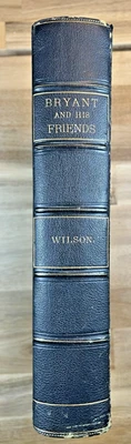 Signed Limited Ed. Bryant and His Friends 1886 James Grant Wilson Fine Binding - Image 1 of 4