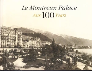 LE MONTREUX PALACE ANS 100 YEARS. TEXT IN FRENCH AND ENGLISH. HARDCOVER - Imagen 1 de 1