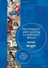 James Wright The Primary ICT & E-learning Co-ordinator′s Man (Gebundene Ausgabe)