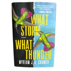 WHAT STORM WHAT THUNDER by Myriam JA Chancy 2021 American Book Award Winner - Picture 1 of 4