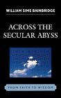 Across The Secular Abyss - 9780739116784