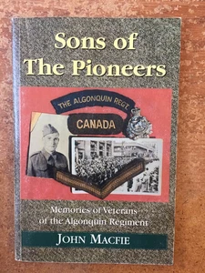 Sons of the Pioneers. Memories of Veterans of Algonquin Regiment. J. Macfie - Picture 1 of 5