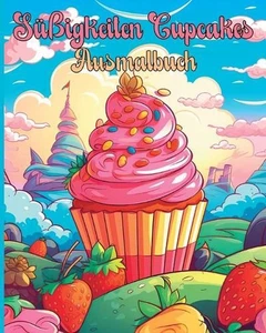 Sigkeiten Muffins Ausmalbuch: Bezaubernde S?ssigkeiten-Malreise f?r Jungen, M?dc - Picture 1 of 1