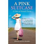 A Pink Suitcase: 22 Tales of Women's Travel (World Trav - Paperback NEW Graber,