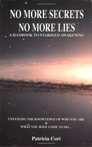 No More Secrets, No More Lies: A Handbook To Starseed Awakening - Image 1 of 1