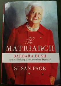 The Matriarch - Barbara Bush - SIGNED by Susan Page 1st Edition Hard Cover w/DJ - Picture 1 of 7