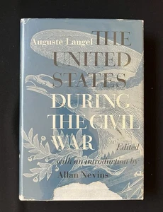 Die Vereinigten Staaten während des Bürgerkriegs von Auguste Laugel—1961—HC/DJ/Mylar Cover - Bild 1 von 12