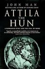Attila The Hun: A Barbarian King and the Fall of Rome, Man, John, Used; Very Goo