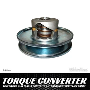 40 SERIES GO KART TORQUE CONVERTER 3/4"  DRIVEN CLUTCH Replace COMET - Picture 1 of 3