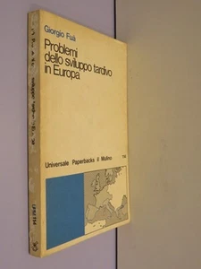 PROBLEMI DELLO SVILUPPO TARDIVO IN EUROPA Universale Paperbacks 114 Giorgio Fuà - Picture 1 of 1