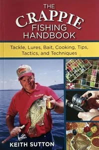THE CRAPPIE FISHING HANDBOOK: TACKLES, LURES, BAIT, By Keith Sutton *LIKE A NEW* - Imagen 1 de 3