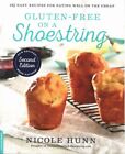 NICOLE HUNN Gluten-Free on a Shoestring: 125 Easy Recipes for Eating Well on the