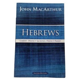 Hebrews: Christ - Perfect Sacrifice, Perfect Priest John MacArthur Pbk Unused - Picture 1 of 9