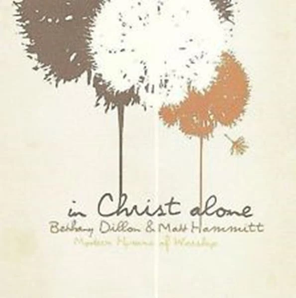 CD Bethany Dillon & Matt Hammitt  IN CHRIST ALONE Modern Worship NEU & OVP - Bild 1 von 1
