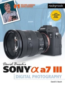 David Busch's SONY a7 III Camera Guide to Digital Photography Book~456 pgs~NEW - Picture 1 of 1