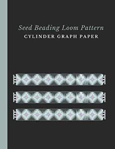 Seed Beading Loom Pattern Cylinder Graph Paper: Bonus Materials List Sheets f-,