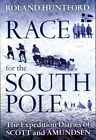 Race For The South Pole : The Expedition Diaries Of Scott And Amundsen, Paper...