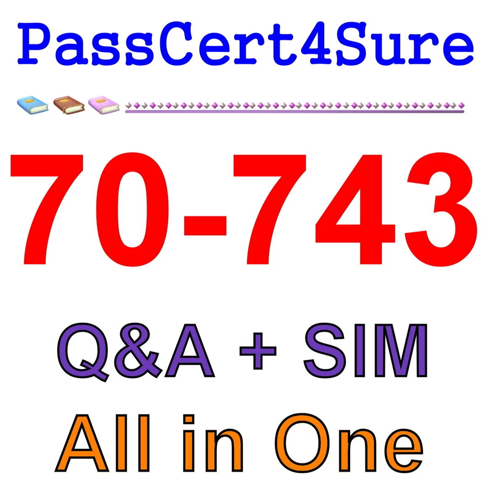 Best Exam Practice Material For 70-743 exam Q&A+SIM - Image 1 of 1