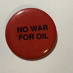 No War For Oil Pinback Button Anti-War - Picture 1 of 3