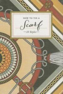 How to Tie a Scarf: 33 Styles - Hardcover By Potter Style - VERY GOOD