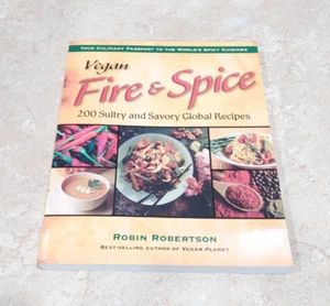 Vegan Fire & Spice: 200 Sultry and Savory Global Recipes by Robertson Robin 2012 - Picture 1 of 3