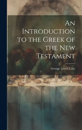 George Lovell C An Introduction to the Greek of the New T (Hardback) (UK IMPORT) - Image 1 of 1