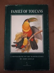 FAMILY OF TOUCANS MONOGRAPH OF THE RAMPHASTIDAE TOUCANS  John Gould Hardcover - Bild 1 von 12