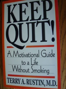 Keep Quit! : A Motivational Guide to a Life Without Smoking by Terry A.... - Imagen 1 de 9