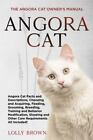 Angora Cat: The Angora Cat Owner's Manual, Brand New, Free Shipping In The Us