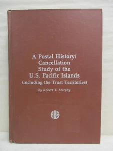 A Postal History / Cancellation Study of U.S. Pacific Islands by Robert T Murphy - Picture 1 of 12