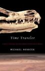 Time Traveler: In Search of Dinosaurs and Other Fossils from Montana to Mongoli