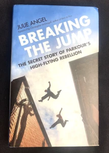 Breaking the Jump: The secret story of Parkour's high flying ... by Angel, Julie - Picture 1 of 7