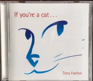 Tony Faehse CD “If you’re a cat...” 2010 TF001 with Joe Camilleri FREE POSTAGE - Picture 1 of 12