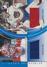 2007-08 Between The Pipes Tandem Threads #TT04 Patrick Roy/Carey Price 