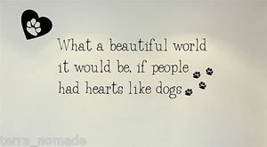 What a beautiful world it would be.. wall Quote Sticker Art Decal Decor dogs - Picture 1 of 1