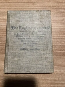 The English Language Kellogg And Reed First Edition 1891 - Picture 1 of 5
