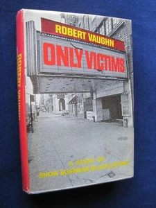 ONLY VICTIMS: A STUDY OF SHOW BUSINESS BLACKLISTING - SIGNED by ROBERT VAUGHN - Imagen 1 de 8