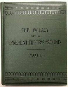 Henry A Mott / The Fallacy of the Present Theory of Sound 1st Edition 1885 - Picture 1 of 2