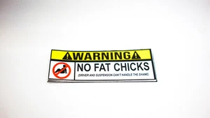 Warning No Fat Chicks Sticker Bumper Funny JDM Slammed Girl - Picture 1 of 3