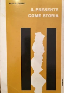 SWEEZY, IL PRESENTE COME STORIA, EINAUDI - Foto 1 di 1