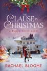 The Clause in Christmas: A Poppy Creek Novel  Bloome, Rachael  Acceptable  Book 