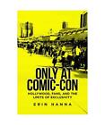 Only at Comic-Con: Hollywood, Fans, and the Limits of Exclusivity, Erin Hanna