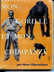 MON GORILLE ET MON CHIMPANZE - Henri Oberjohann 1951 - Zoologie - Afrique - Picture 1 of 1
