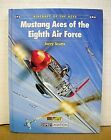 Mustang Aces of the Eighth Air Force autorstwa Jerry Scutts 1997 twarda okładka 