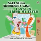 I Love to Brush My Teeth (Malay English Bilingual Children's Book) 9781525927096