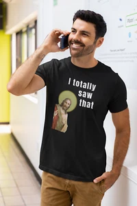 I totally saw that Jesus unisex Tee Shirt I saw that,Funny tees,Tshirt funny - Picture 1 of 62