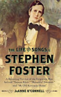 JoAnne O'Connell The Life and Songs of Stephen Foster (Hardback)